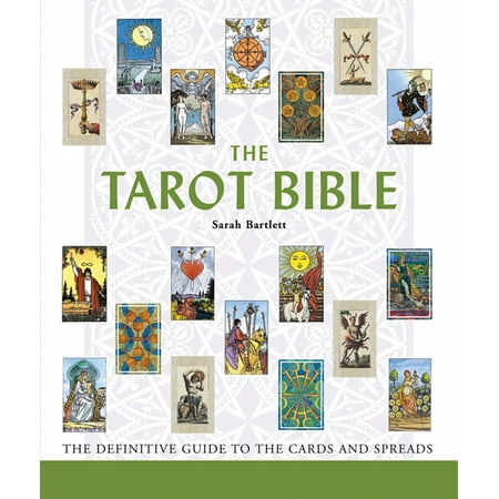 The Tarot Bible : The Definitive Guide to the Cards and