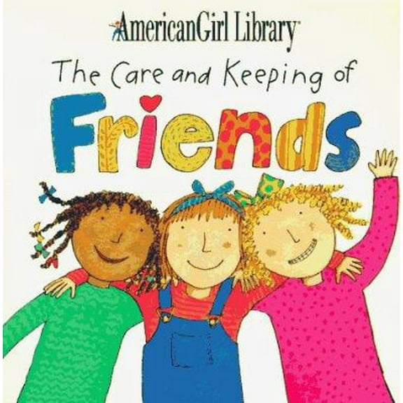 Pre-Owned The Care and Keeping of Friends (American Girl Library) (Paperback) 1562474820 9781562474829