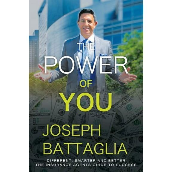 The Power of You: Different, Smarter and Better - The Insurance Agents Guide to Success, (Paperback)