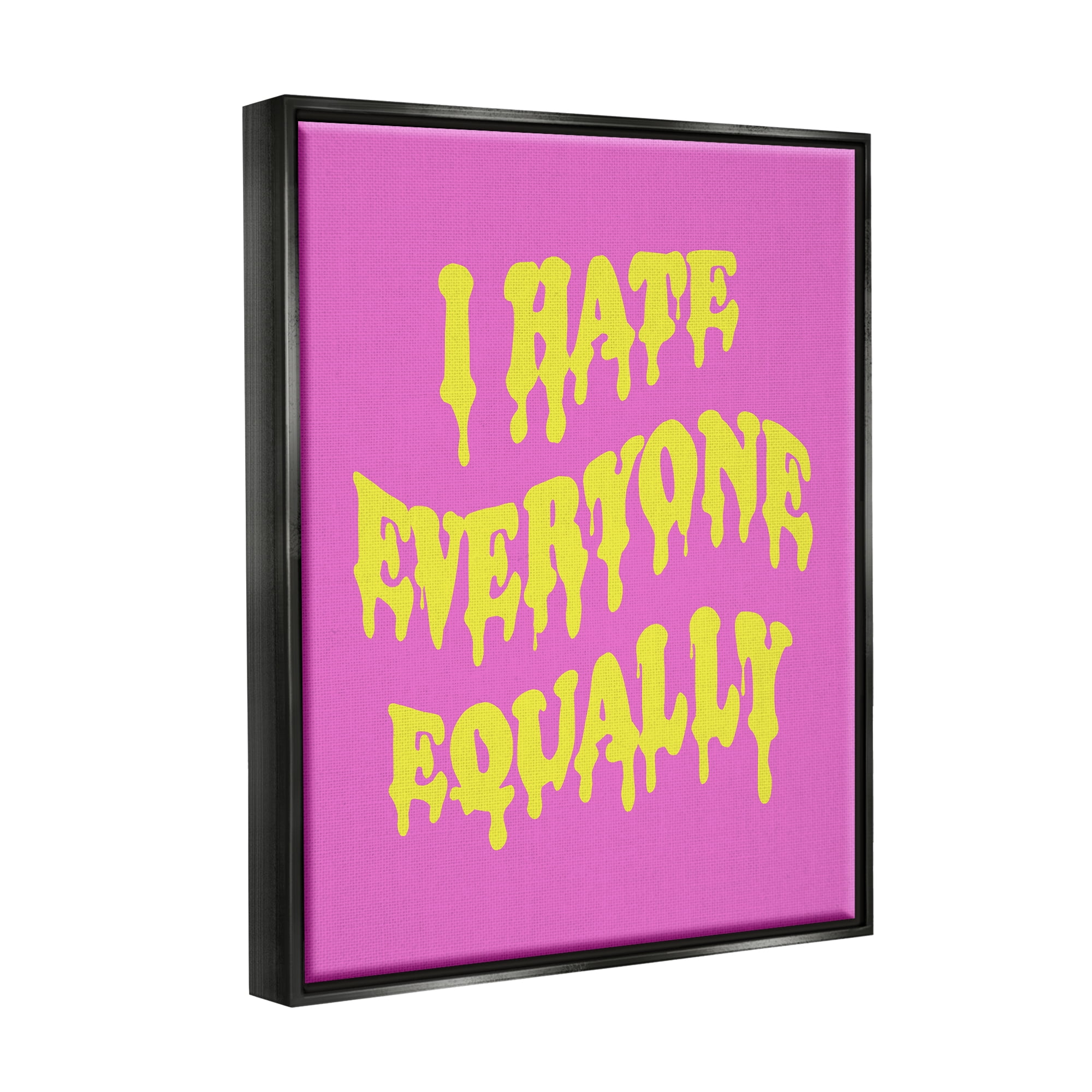 Stupell Industries Hate Everyone Drip Phrase Inspirational Painting Black Floater Framed Canvas Art Print Wall Art, 17 x 21