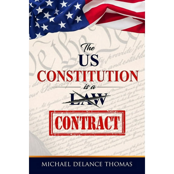 The U.S. Constitution is a Contract (Paperback) by Michael Delance Thomas
