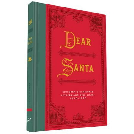 Dear Santa : Children's Christmas Letters and Wish Lists, 1870 -