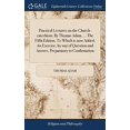 thumbnail image 2 of Practical Lectures on the Church-catechism. By Thomas Adam, ... The Fifth Edition. To Which is now Added, An Exercise, by way of Question and Answer, Preparatory to Confirmation, 2 of 3