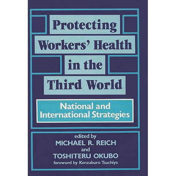 Protecting Workers' Health in the Third World: National and International Strategies, (Hardcover)