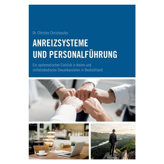 Anreizsysteme und PersonalfÃ¼hrung: Ein systematischer Einblick in kleine und mittelstÃ¤ndische Steuerkanzleien in Deutsch, (Paperback)