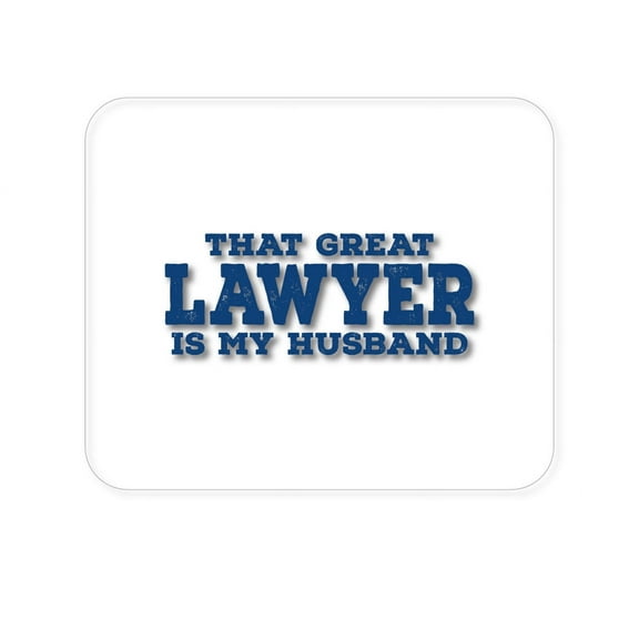 DistinctInk Mouse Pad - 1/4" Foam Rubber - That Great Lawyer is My Husband