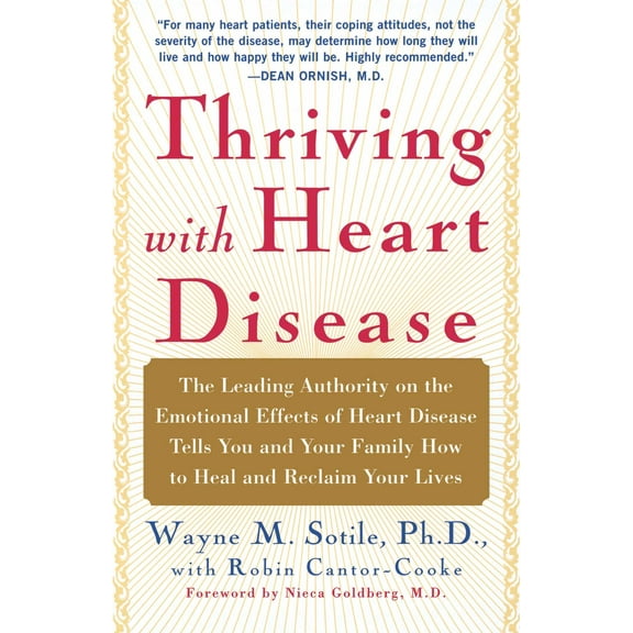 Thriving With Heart Disease : The Leading Authority on the Emotional Effects of Heart Disease Tells You and Your Family How to Heal and Reclaim Your Lives (Paperback)