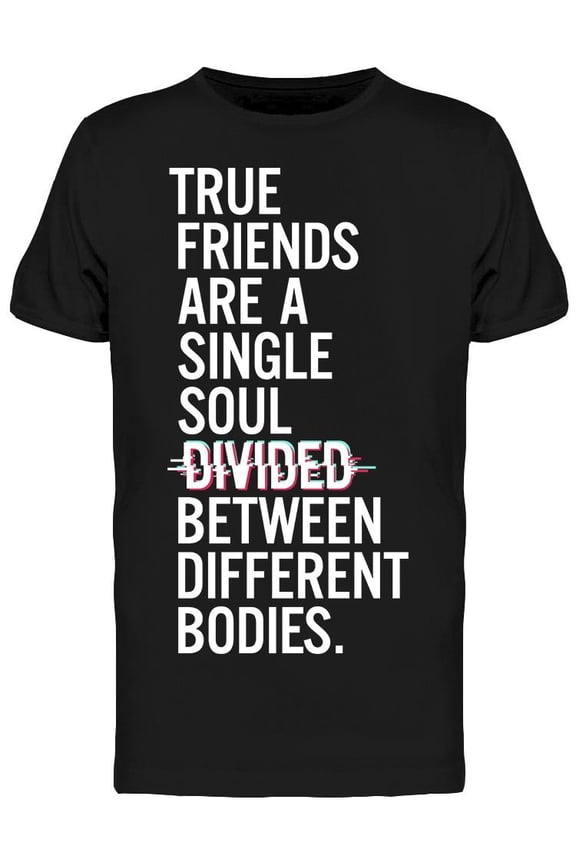 True Friends Are A Soul Divided T-Shirt Men -Image by Shutterstock, Male 3X-Large