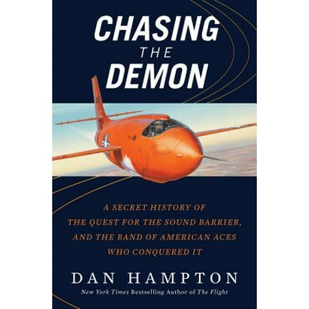 Ace Tie Dye - Chasing the Demon : A Secret History of the Quest for the Sound Barrier, and the Band of American Aces Who Conquered It