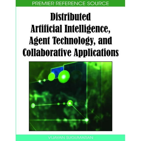 Advances in Intelligent Information Technologies Book: Distributed Artificial Intelligence, Agent Technology, and Collaborative Applications (Hardcover)