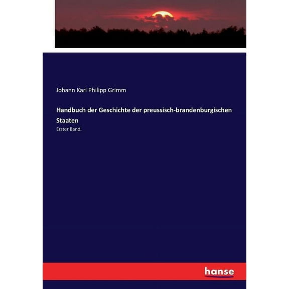 Handbuch der Geschichte der preussisch-brandenburgischen Staaten: Erster Band., (Paperback)