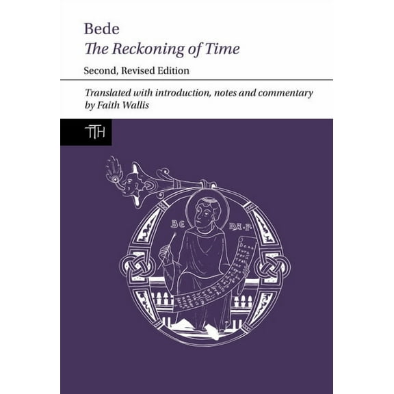 Translated Texts for Historians Bede: The Reckoning of Time: Second, Revised Edition, Book 88, (Hardcover)