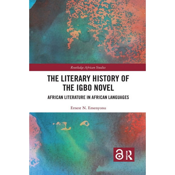 Routledge African Studies The Literary History of the Igbo Novel: African Literature in African Languages, (Paperback)