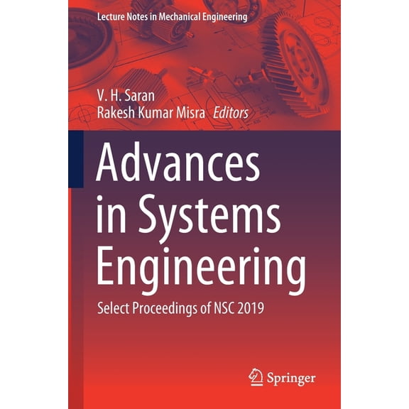 Lecture Notes in Mechanical Engineering Advances in Systems Engineering: Select Proceedings of Nsc 2019, (Paperback)