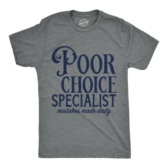 Mens Poor Choice Specialist T Shirt Funny Bad Decisions Joke Tee for Guys Graphic Tees