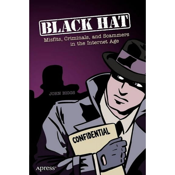 Black Hat: Misfits, Criminals, and Scammers in the Internet Age, (Paperback)