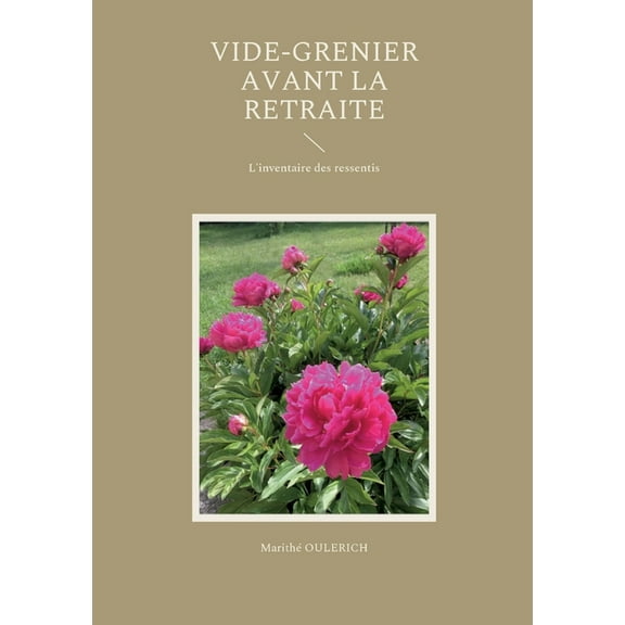 Vide-grenier avant la retraite: L'inventaire des ressentis, (Paperback)