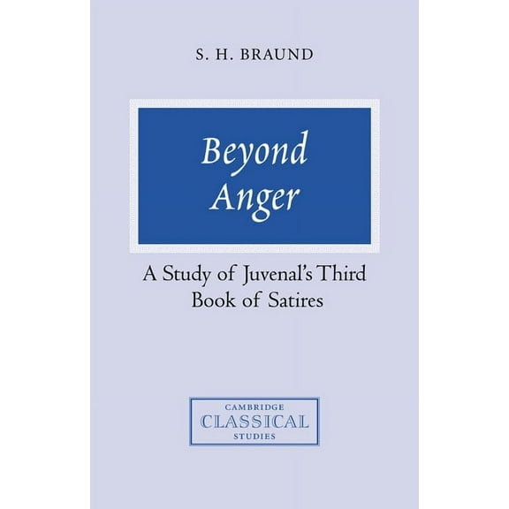 Cambridge Classical Studies Beyond Anger: A Study of Juvenal's Third Book of Satires, (Hardcover)