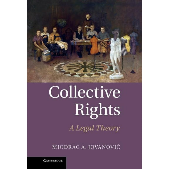 Collective Rights: A Legal Theory, (Hardcover)