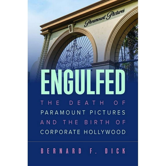 Engulfed: The Death of Paramount Pictures and the Birth of Corporate Hollywood, (Paperback)