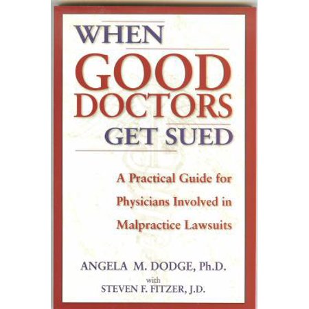 Pre-Owned When Good Doctors Get Sued: A Guide for Defendant Physicians Involved in Malpractice Lawsuits (Paperback) 0977751104 9780977751105