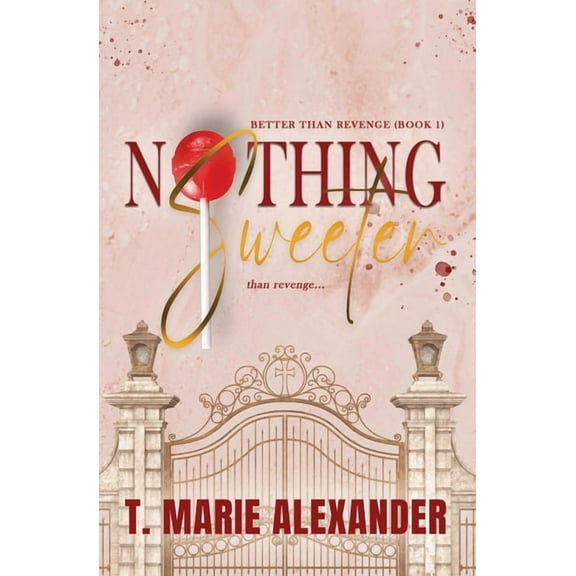 Better Than Revenge Nothing Sweeter, Book 1, (Paperback)