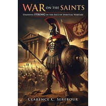 War on the Saints: Standing Strong in the Face of Spiritual Warfare, (Paperback)