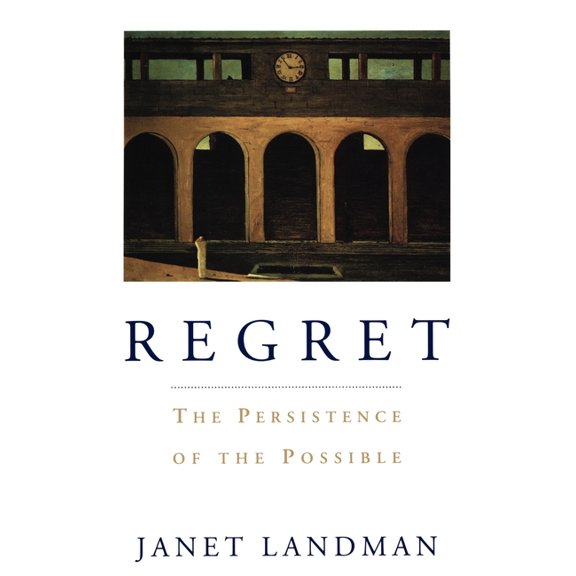 Regret: The Persistence of the Possible, (Hardcover)