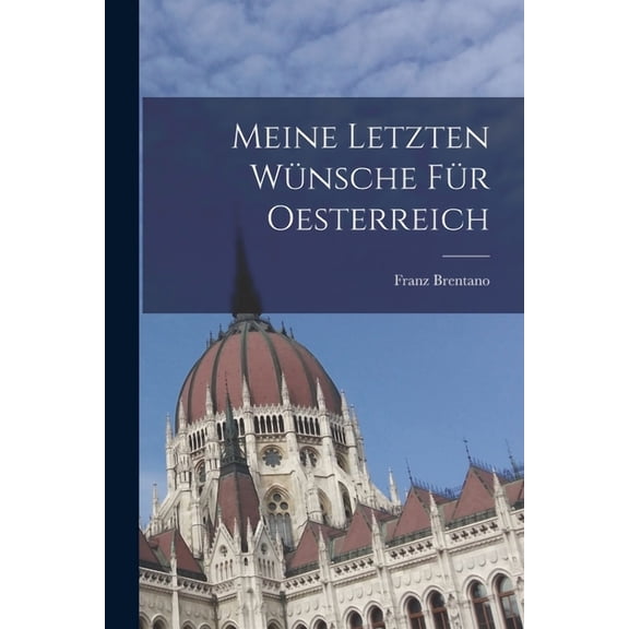 Meine letzten Wünsche für Oesterreich, (Paperback)