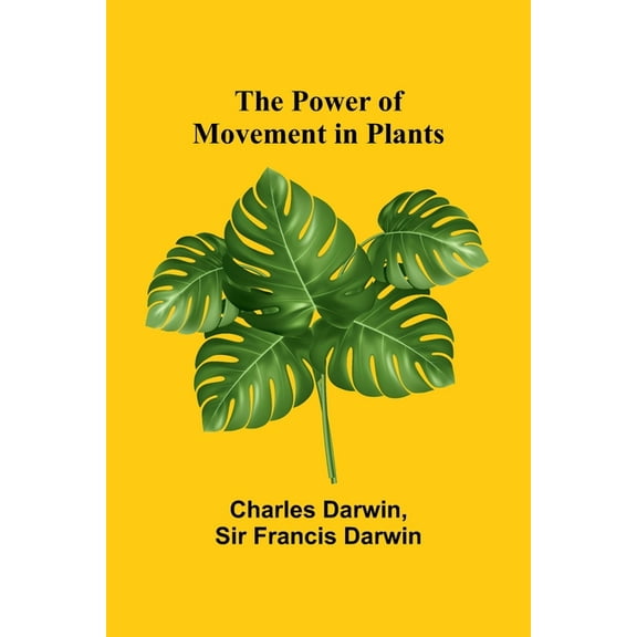 The Power of Movement in Plants, (Paperback)