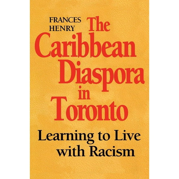Heritage The Caribbean Diaspora in Toronto: Learning to Live with Racism, (Paperback)