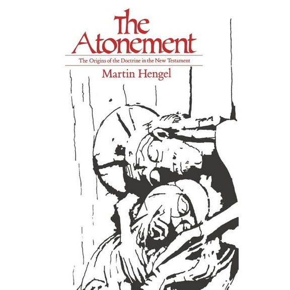 The Atonement: The Origins of the Doctrine in the New Testament, (Paperback)