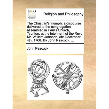- The Christian's Triumph: A Discourse Delivered to the Congregation Assembled in Paul's Church, Taunton; At the Interment of the Revd. Mr. Willi