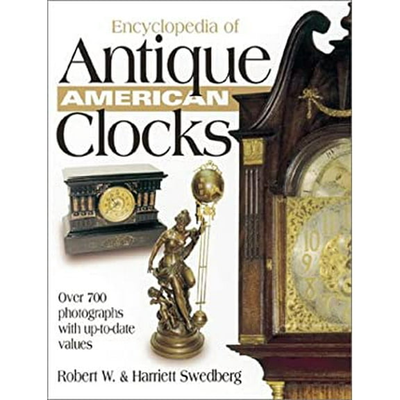 Pre-Owned Encyclopedia of Antique American Clocks (Paperback) 0873492730 9780873492737