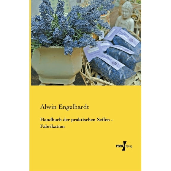 Handbuch der praktischen Seifen - Fabrikation, (Paperback)