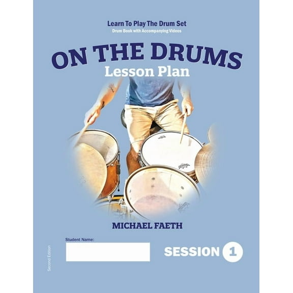 Session 1 On The Drums Lesson Plan: Learn to Play the Drum Set, Book 1, (Paperback)