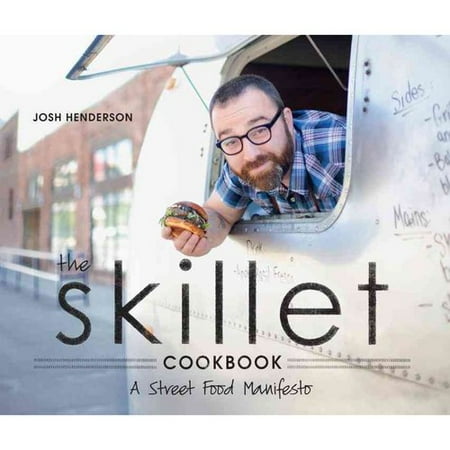 The Skillet Cookbook: A Street Food Manifesto