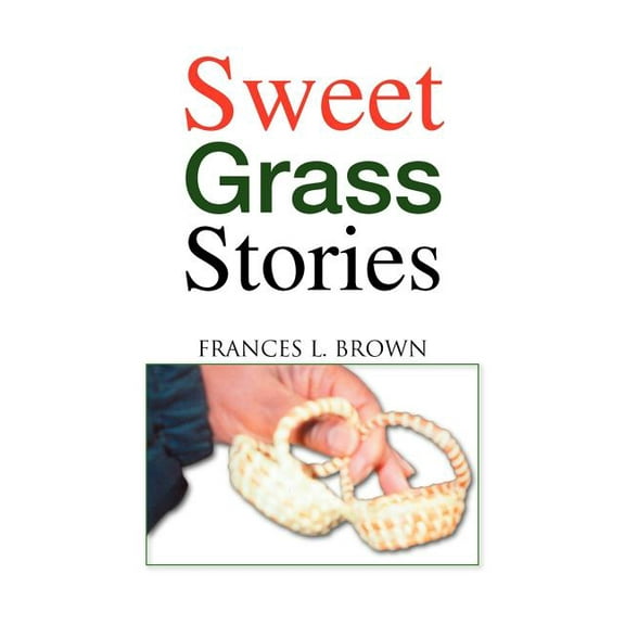Sweet Grass Stories