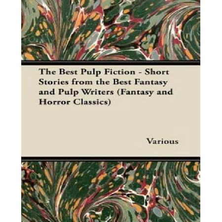 The Best Pulp Fiction - Short Stories from the Best Fantasy and Pulp Writers (Fantasy and Horror