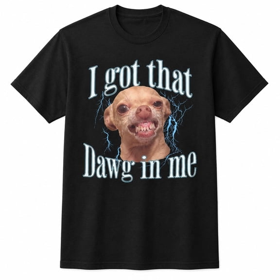 Funny Dog Graphic T-Shirt, I Got That Dawg in Me Unisex Classic Fit Tee