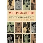 Whispers of the Gods : Tales from Baseball’s Golden Age, Told by the Men Who Played It (Hardcover)