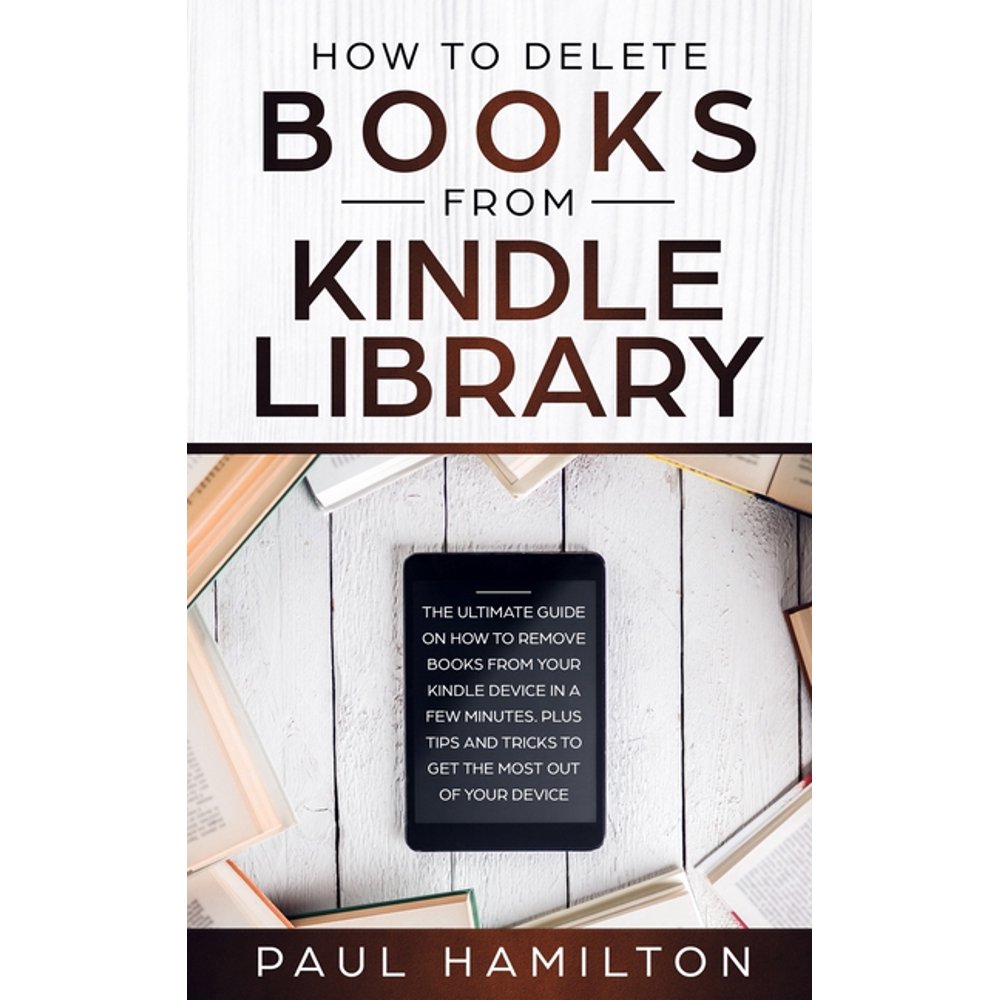How to Delete Books from Kindle Library The Ultimate Guide on How to