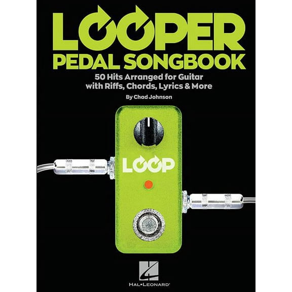 Looper Pedal Songbook: 50 Hits Arranged for Guitar with Riffs, Chords, Lyrics More