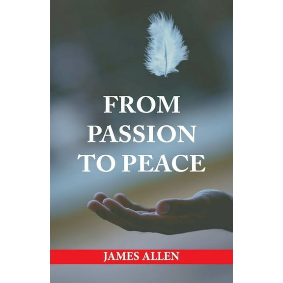 From Passion to Peace, (Paperback)