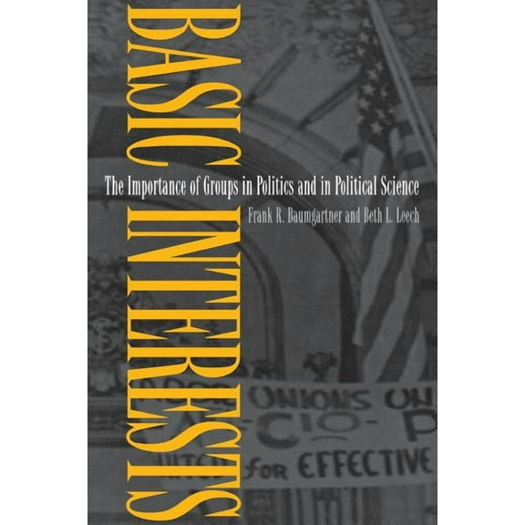 Basic Interests: The Importance of Groups in Politics and in Political Science, (Paperback)