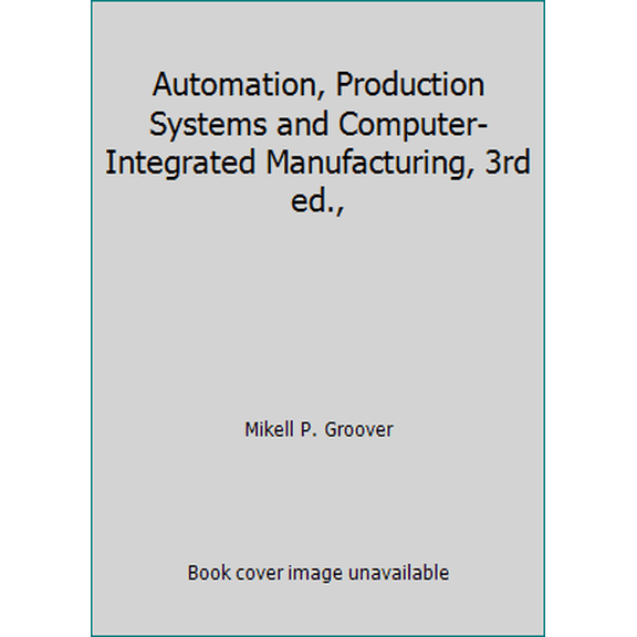 Pre-Owned Automation, Production Systems and Computer-Integrated Manufacturing, 3rd ed., (Paperback) 8120334183 9788120334182