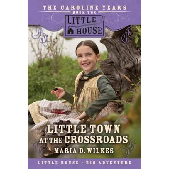 Pre-Owned Little Town at the Crossroads: The Caroline Years, Book Two (Little House) (Paperback) 0061148229 9780061148224