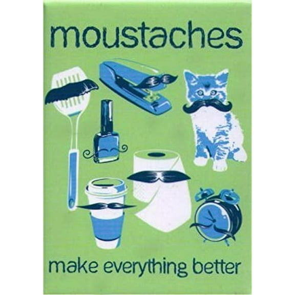 Hot Properties Moustaches Make Everything Better Magnet SM4503