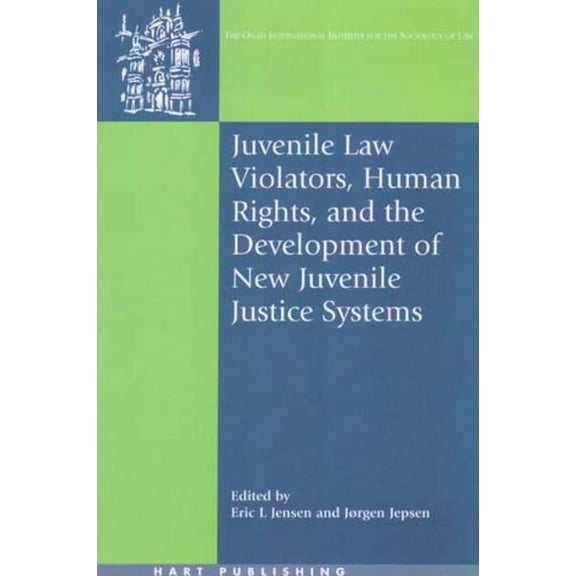 Oñati International Law and Society Juvenile Law Violators, Human Rights, and the Development of New Juvenile Justice Systems, (Paperback)