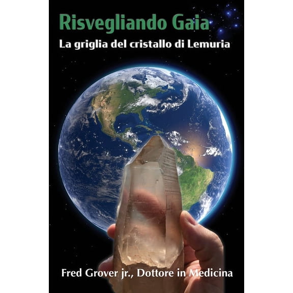 Risvegliando Gaia, La griglia del cristallo di Lemuria: La griglia del cristallo di Lemuria, (Paperback)